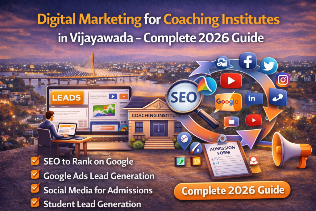 Digital Marketing for Coaching Institutes in Vijayawada – Complete 2026 Guide