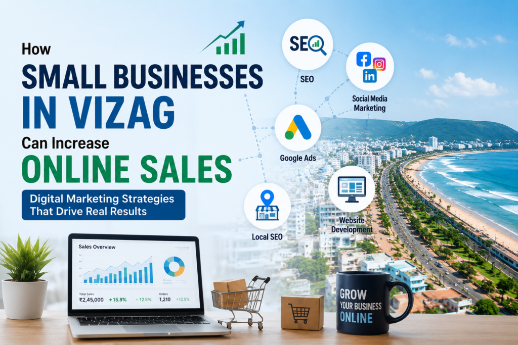 Small businesses in Vizag increasing online sales through SEO, Google Ads, social media marketing, website development, and local SEO strategies.